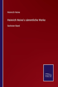Heinrich Heine's sämmtliche Werke