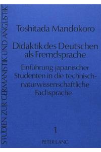 Didaktik des Deutschen als Fremdsprache: Einfuehrung Japanischer Studenten in Die Technisch-Naturwissenschaftliche Fachsprache