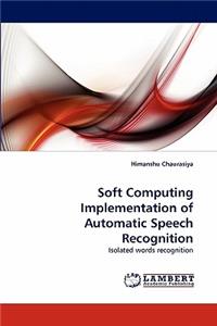 Soft Computing Implementation of Automatic Speech Recognition