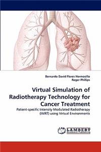 Virtual Simulation of Radiotherapy Technology for Cancer Treatment