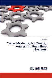 Cache Modeling for Timing Analysis in Real-Time Systems