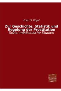 Zur Geschichte, Statistik Und Regelung Der Prostitution
