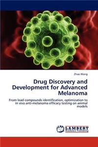 Drug Discovery and Development for Advanced Melanoma