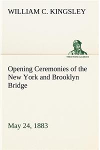 Opening Ceremonies of the New York and Brooklyn Bridge, May 24, 1883