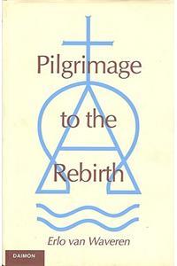 Pilgrimage to the Rebirth