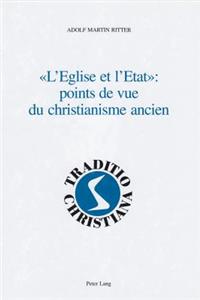 «L'eglise Et l'Etat» Points de Vue Du Christianisme Ancien