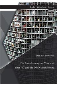 Die Innenhaftung des Vorstands einer AG und die D&O-Versicherung