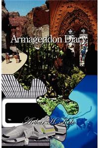 Armageddon Diary: A Mysterious, Adventurous Novel about the Soon Coming Armageddon, Apocalypse, End-Of-The-World Eschatological Last Day