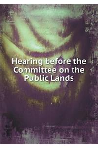 Hearing Before the Committee on the Public Lands