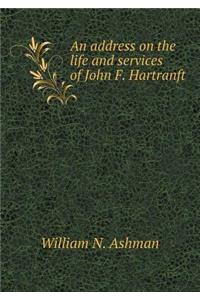 An Address on the Life and Services of John F. Hartranft