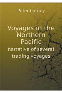 Voyages in the Northern Pacific narrative of several trading voyages