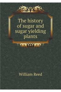 The History of Sugar and Sugar Yielding Plants