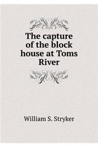 The Capture of the Block House at Toms River