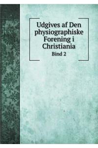 Udgives AF Den Physiographiske Forening I Christiania Bind 2