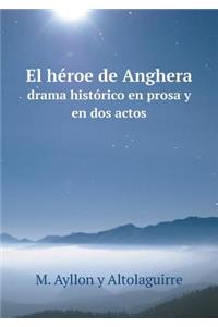 El Héroe de Anghera Drama Histórico En Prosa Y En DOS Actos