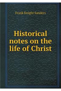 Historical Notes on the Life of Christ