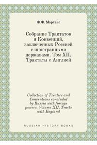 Collection of Treaties and Conventions Concluded by Russia with Foreign Powers. Volume XII. Tracts with England