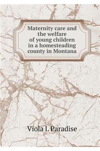 Maternity Care and the Welfare of Young Children in a Homesteading County in Montana