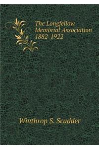 The Longfellow Memorial Association 1882-1922