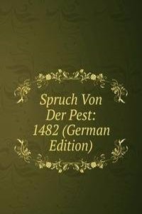 Spruch Von Der Pest: 1482 (German Edition)