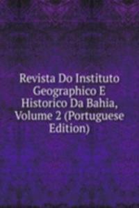 Revista Do Instituto Geographico E Historico Da Bahia, Volume 2 (Portuguese Edition)