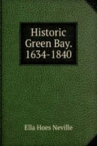 Historic Green Bay. 1634-1840