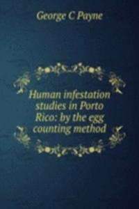 Human infestation studies in Porto Rico: by the egg counting method