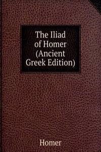 Iliad of Homer (Ancient Greek Edition)