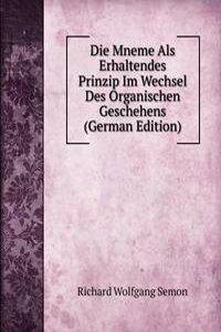 Die Mneme Als Erhaltendes Prinzip Im Wechsel Des Organischen Geschehens (German Edition)