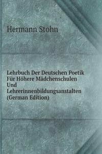 Lehrbuch Der Deutschen Poetik Fur Hohere Madchenschulen Und Lehrerinnenbildungsanstalten (German Edition)