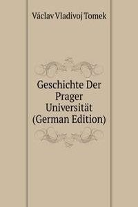 Geschichte Der Prager Universitat (German Edition)