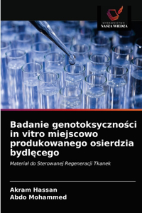 Badanie genotoksyczności in vitro miejscowo produkowanego osierdzia bydlęcego