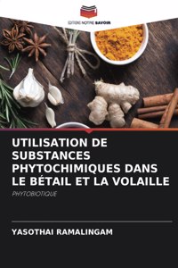 Utilisation de Substances Phytochimiques Dans Le Bétail Et La Volaille