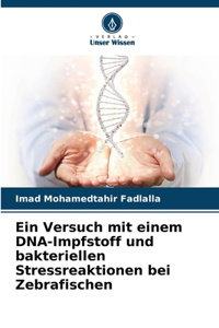 Versuch mit einem DNA-Impfstoff und bakteriellen Stressreaktionen bei Zebrafischen