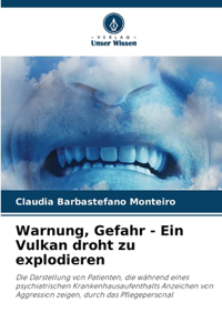 Warnung, Gefahr - Ein Vulkan droht zu explodieren