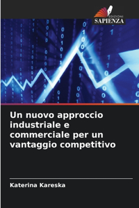 nuovo approccio industriale e commerciale per un vantaggio competitivo