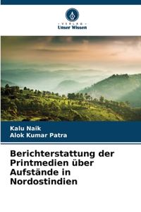 Berichterstattung der Printmedien über Aufstände in Nordostindien