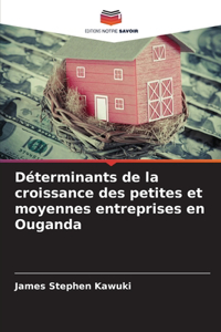 Déterminants de la croissance des petites et moyennes entreprises en Ouganda