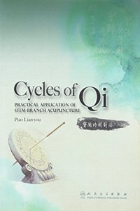 Cycles of Qi: Practical Application of Stem-Branch Acupuncture