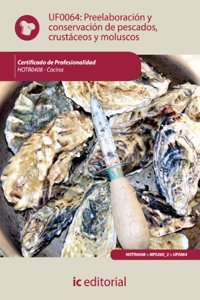 Preelaboracion y conservacion de pescados, crustaceos y moluscos . hotr0408 - cocina