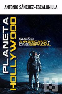 Planeta Hollywood: Sueno americano y cine espacial