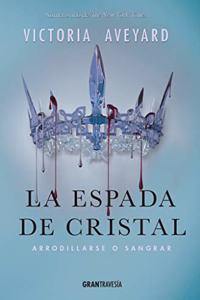 La espada de cristal: Arrodillarse o sangrar