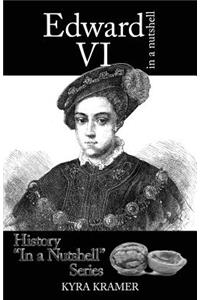 Edward VI in a Nutshell