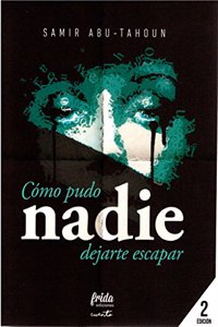 Como pudo nadie dejarte escapar
