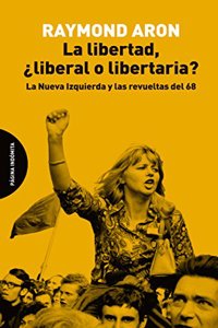 La libertad, Â¿liberal o libertaria?: La Nueva Izquierda y las revueltas del 68