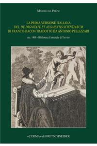 La Prima Versione Italiana del de Dignitate Et Augmentis Scientiarum Di Francis Bacon Tradotto Da Antonio Pellizzari. Ms. 1408 - Biblioteca Comunale Di Treviso