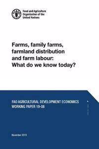 Farms, family farms, farmland distribution and farm labour