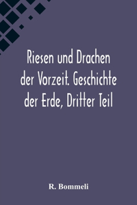 Riesen und Drachen der Vorzeit. Geschichte der Erde, Dritter Teil