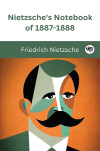 Nietzsche's Notebook of 1887-1888