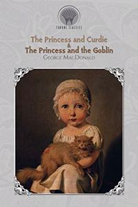 The Princess and Curdie & The Princess and the Goblin